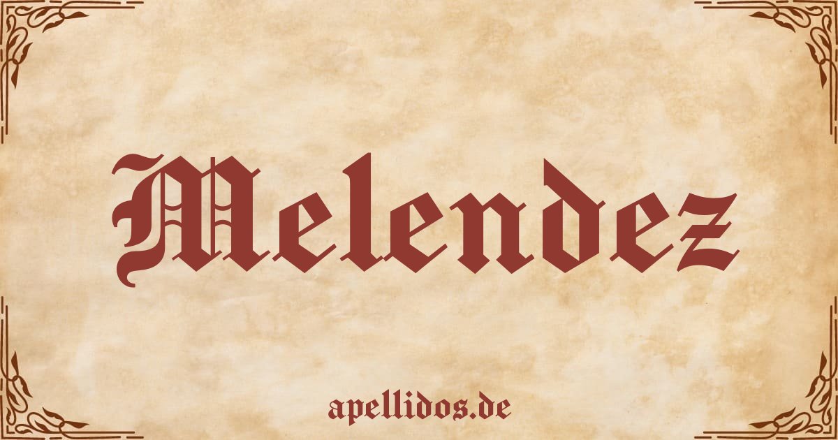 De Donde Viene El Apellido Melendez